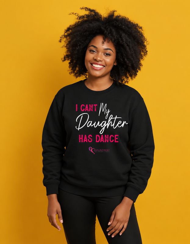 Sweatshirt - My Daughter Has Dance - Adult Women's