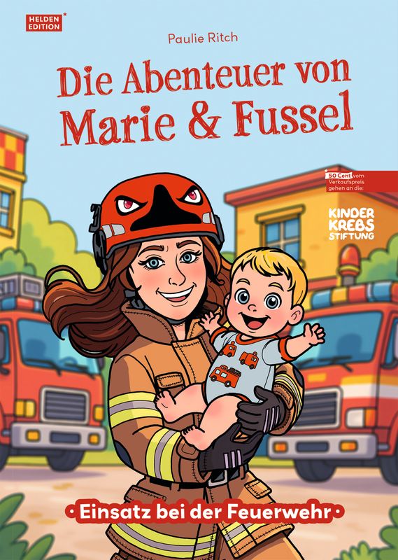 Die Abenteuer von Marie &amp; Fussel: Einsatz bei der Feuerwehr [Helden-Edition]