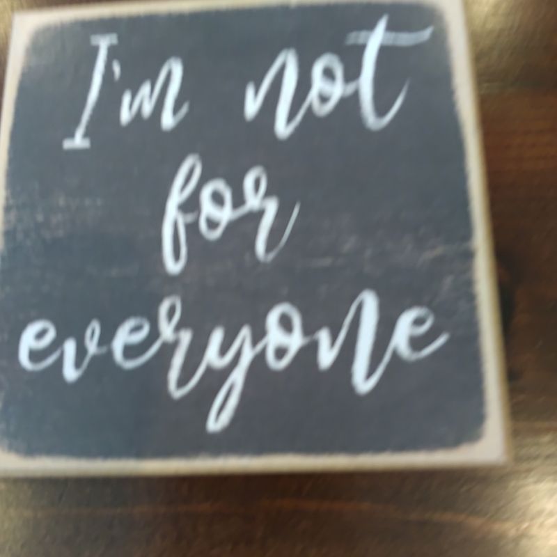 I'm Not For Everyone