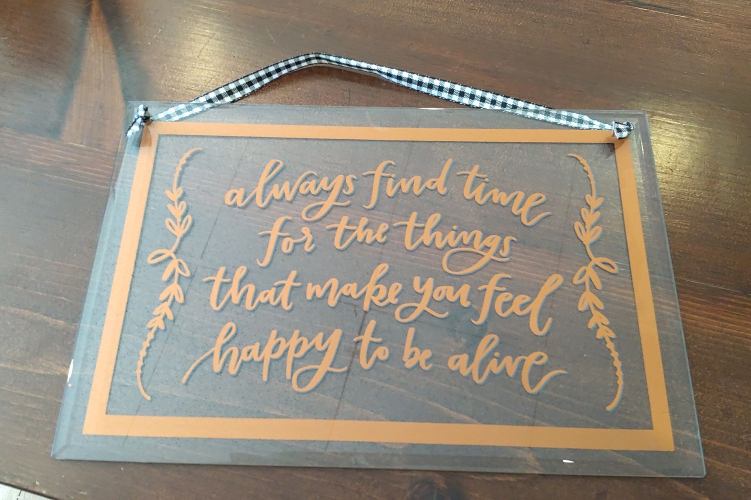 Always Find Time For... Glass Sign