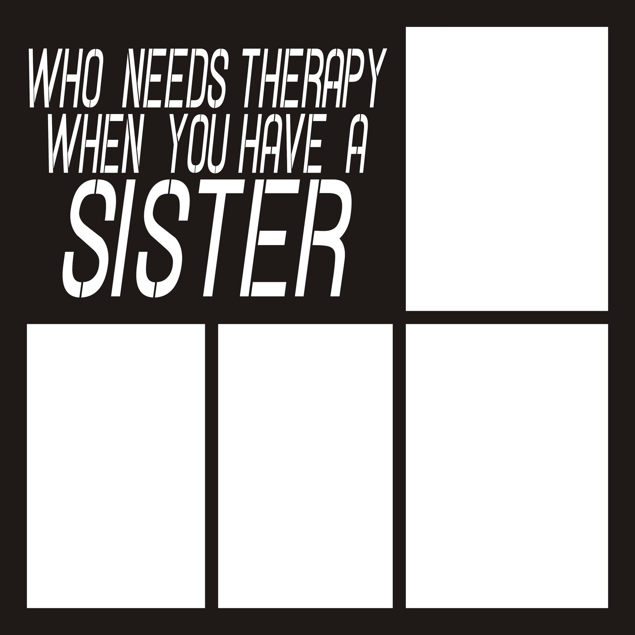 Who Needs Therapy When You Have a Sister Overlay
