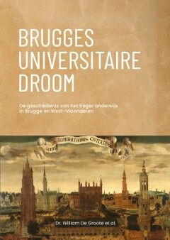 Brugges universitaire droom - de Groote, William
