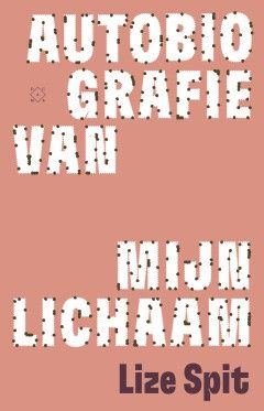 Autobiografie van mijn lichaam - Spit, Lize