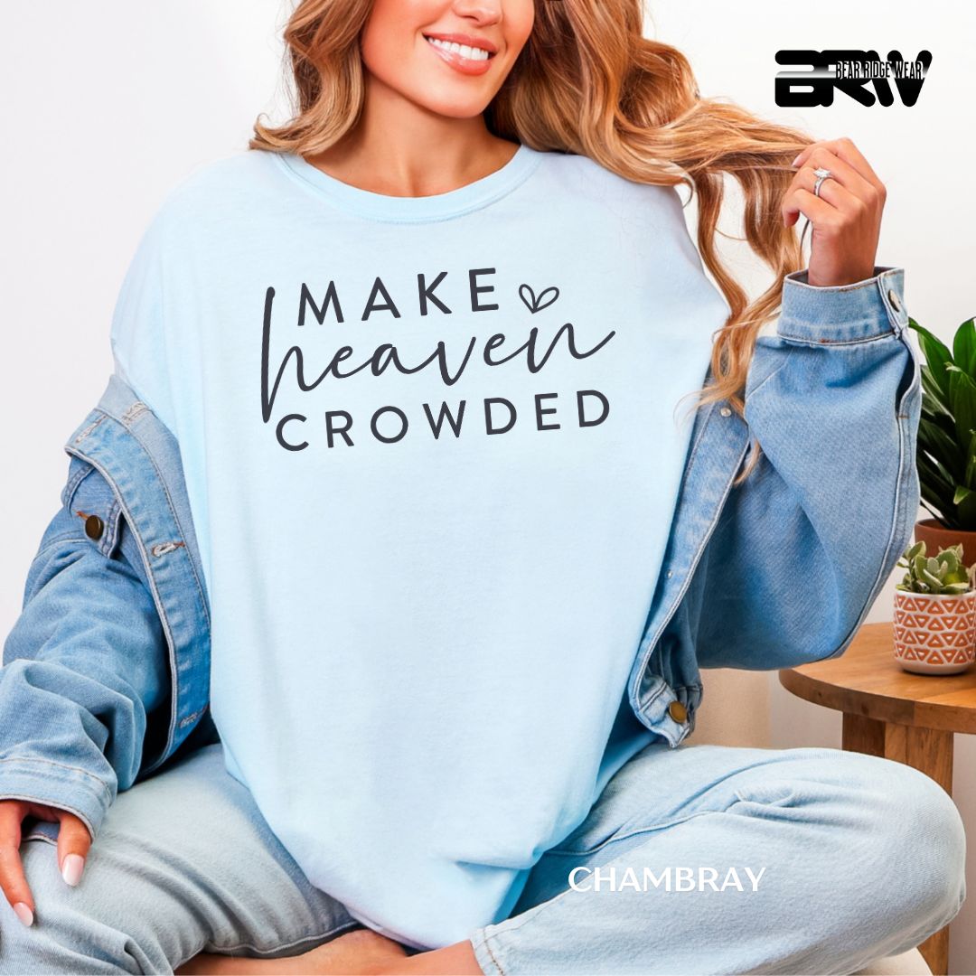 'Make Heaven Crowded-Front' Faith Tee
