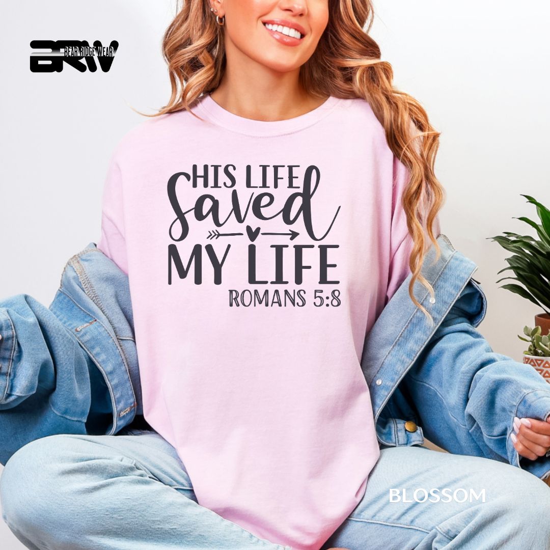 'His Life Saved My Life' Faith Tee