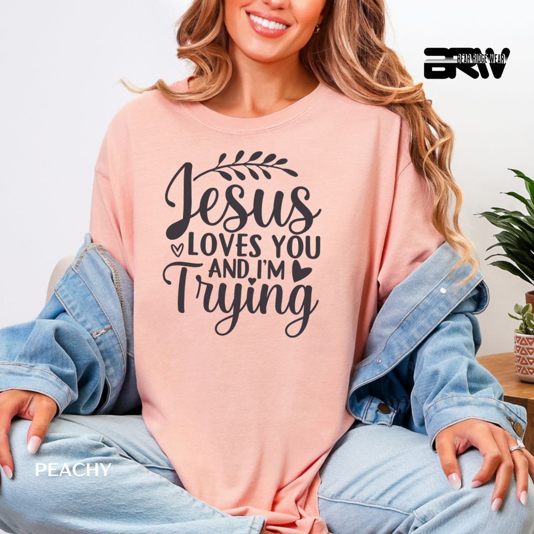 'Jesus Loves You &amp; I'm Trying' Faith Tee