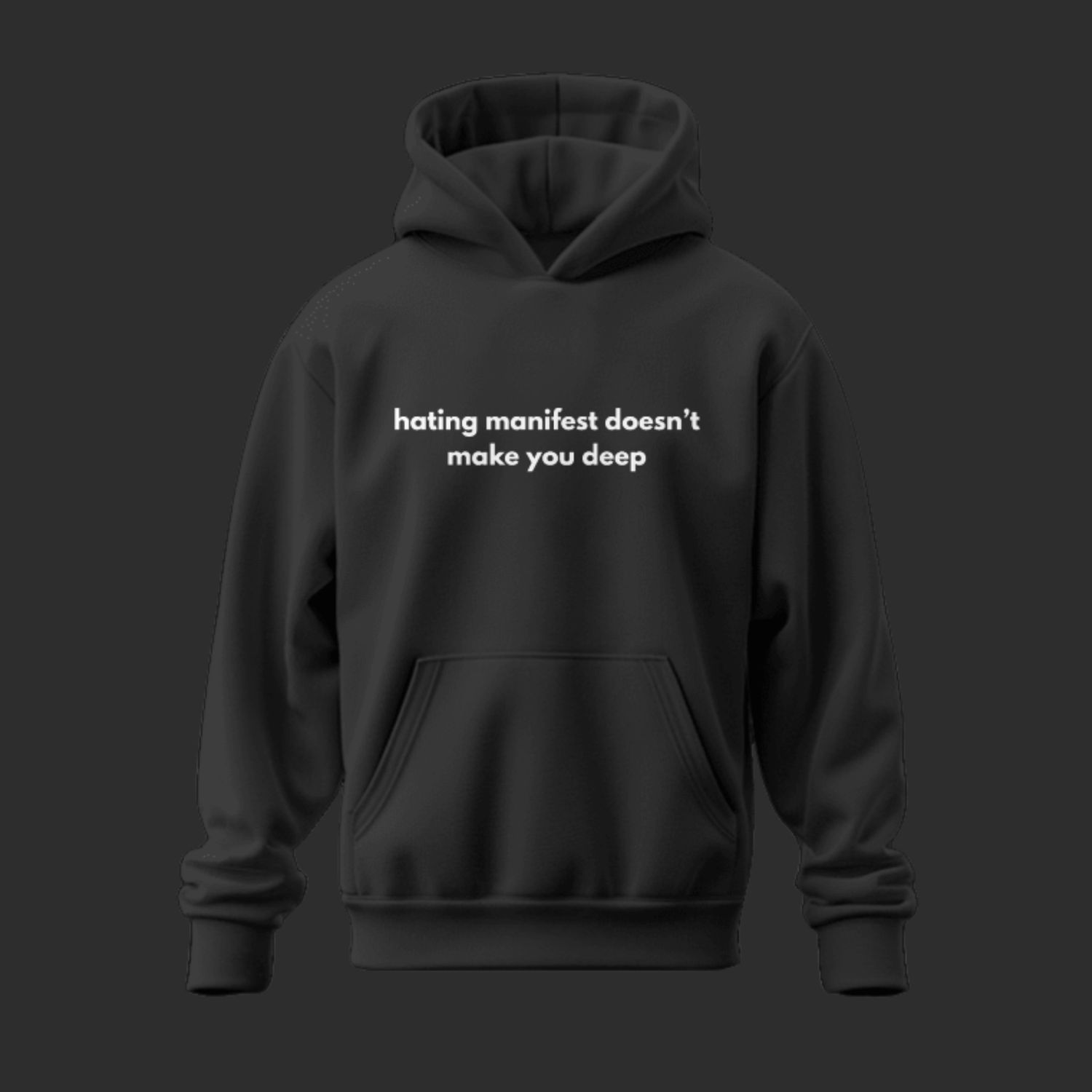 hating manifest doesn't make you deep Hoodie