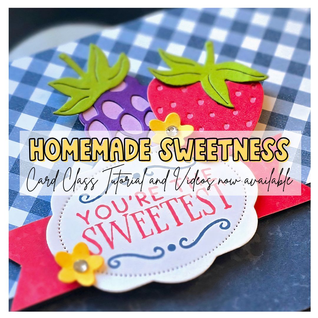Homemade Sweetness Card Class Tutorial PDF