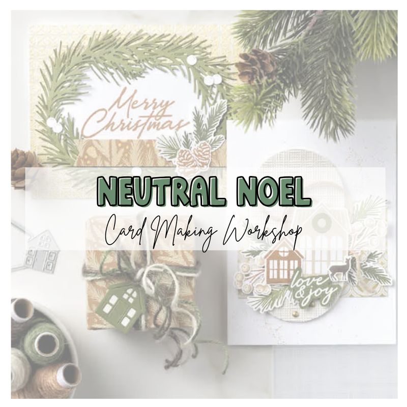 Neutral Noel Card Making Workshop (October 2026)