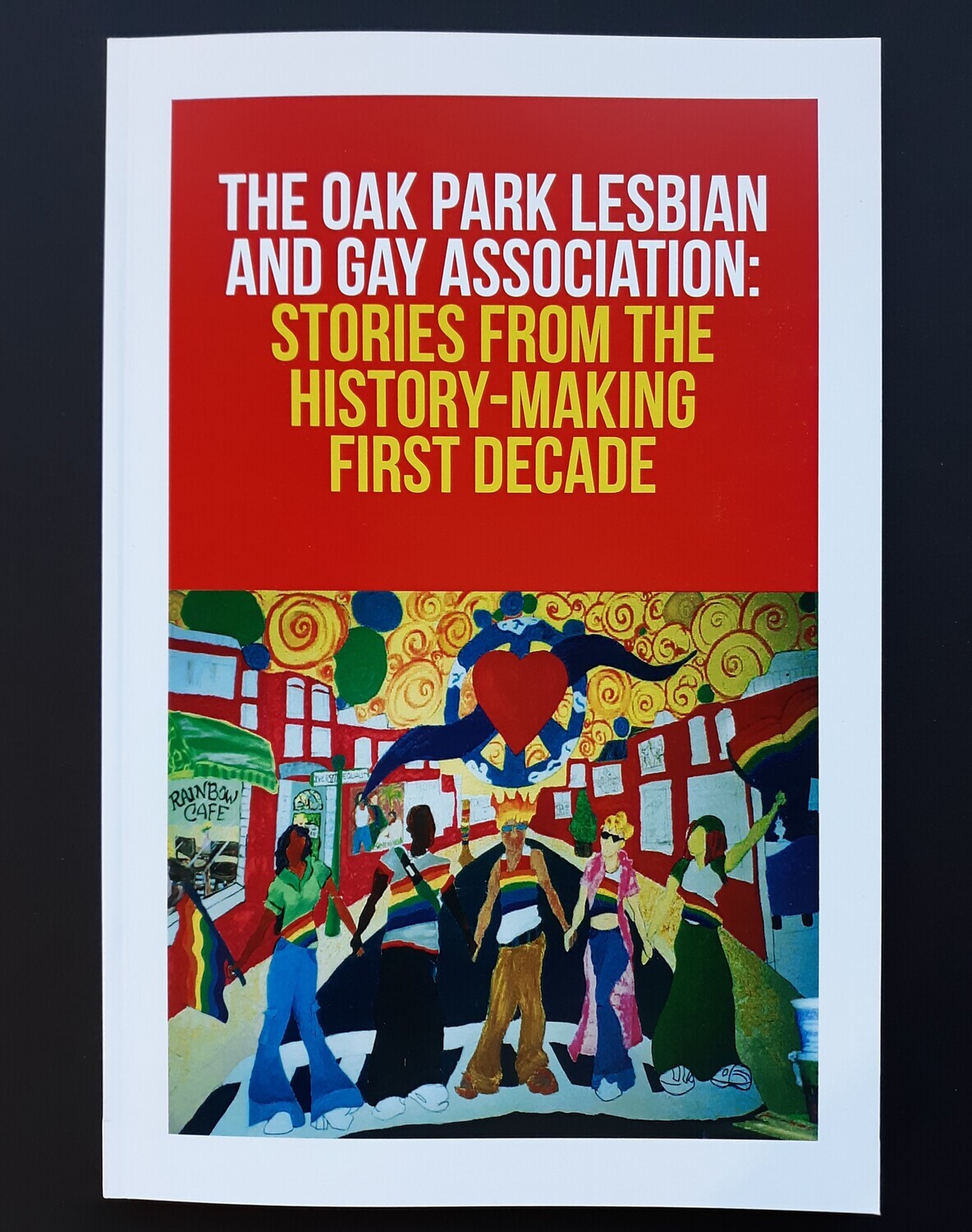 Oak Park Lesbian and Gay Association: Stories From the History-Making First Decade