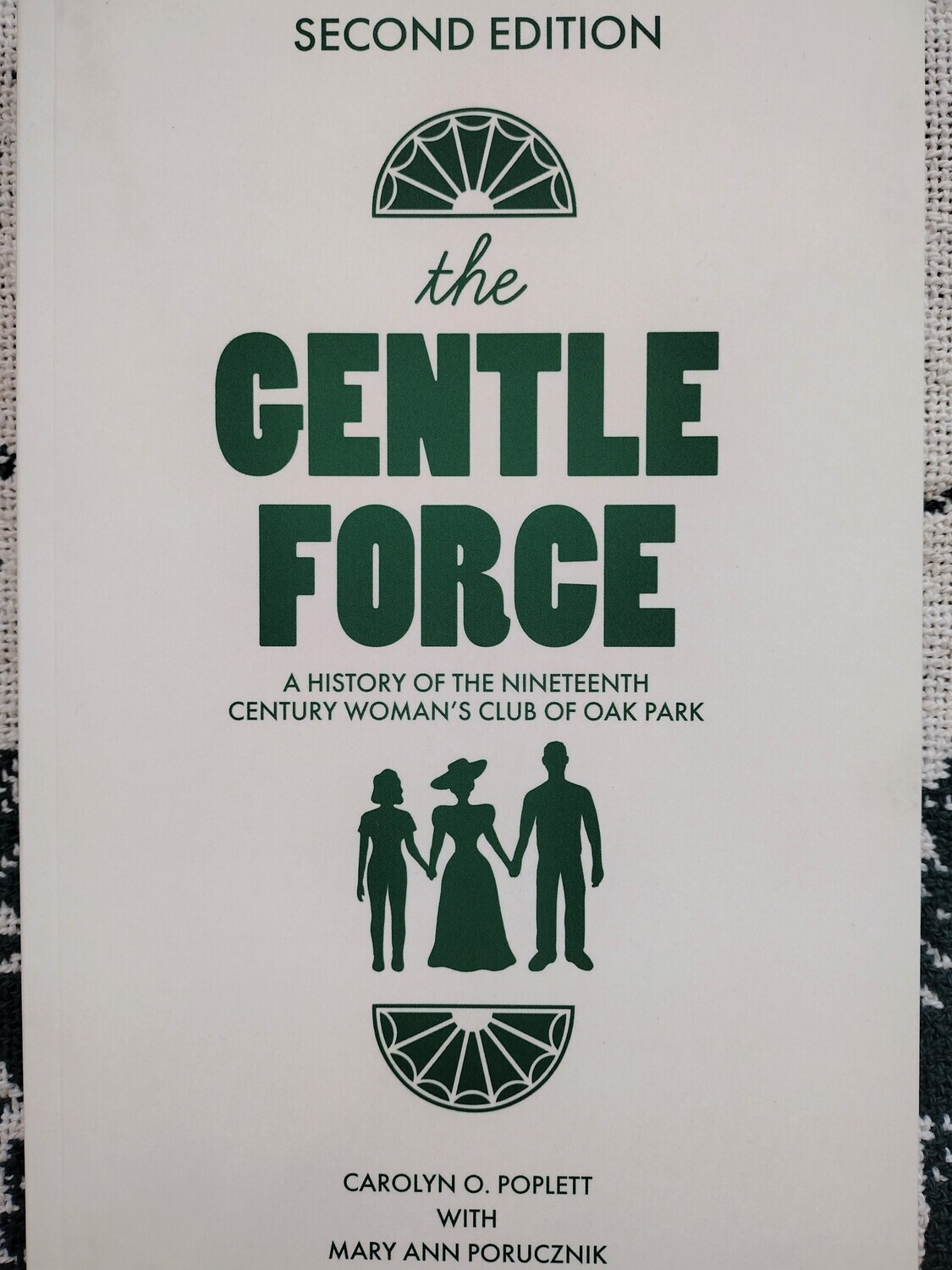 The Gentle Force: A History of the Nineteenth Century Women's Club of Oak Park