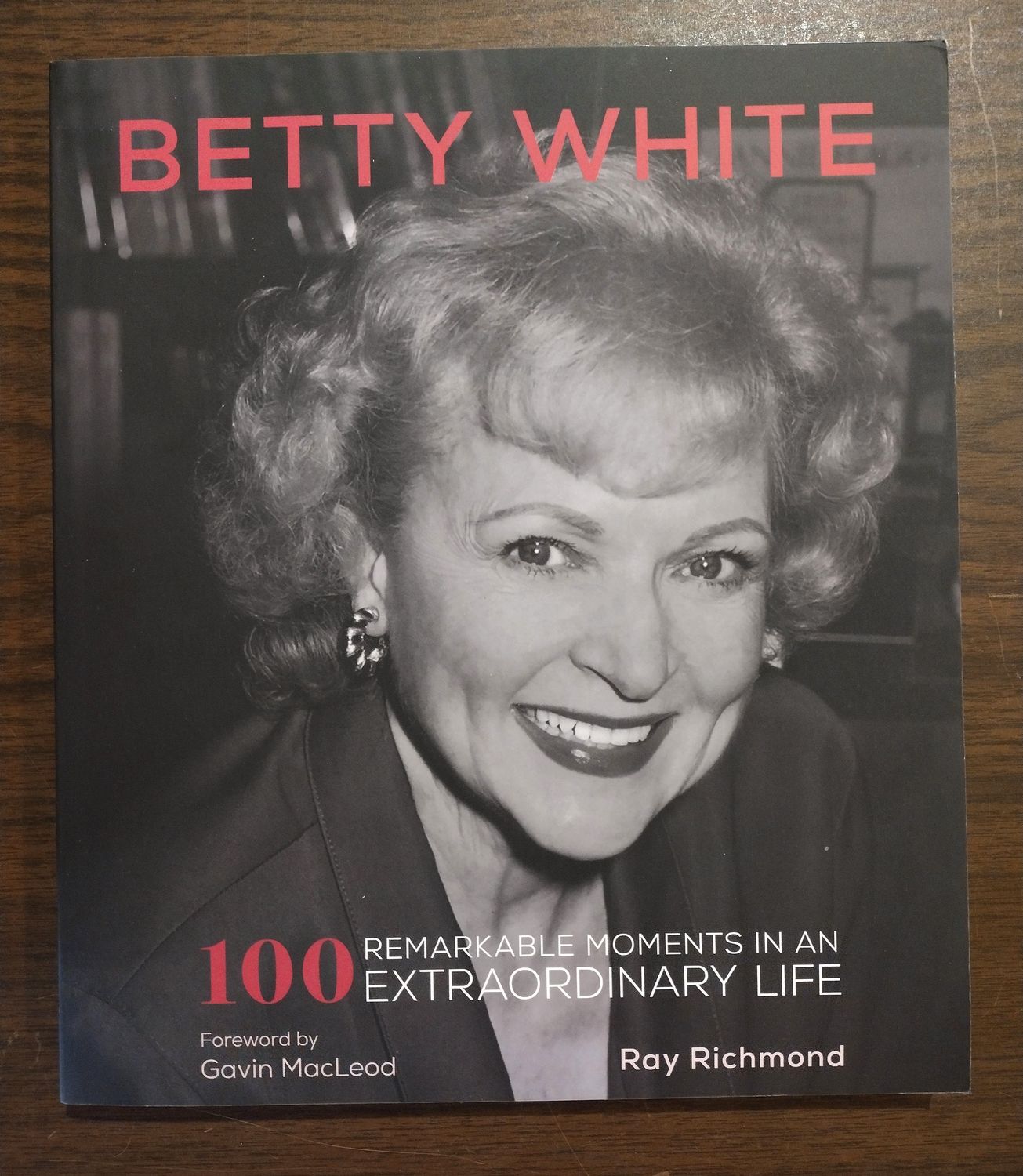 Betty White: 100 Remarkable Moments in an Extraordinary Life