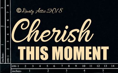 Dusty Attic - Chipboard Cherish This Moment
