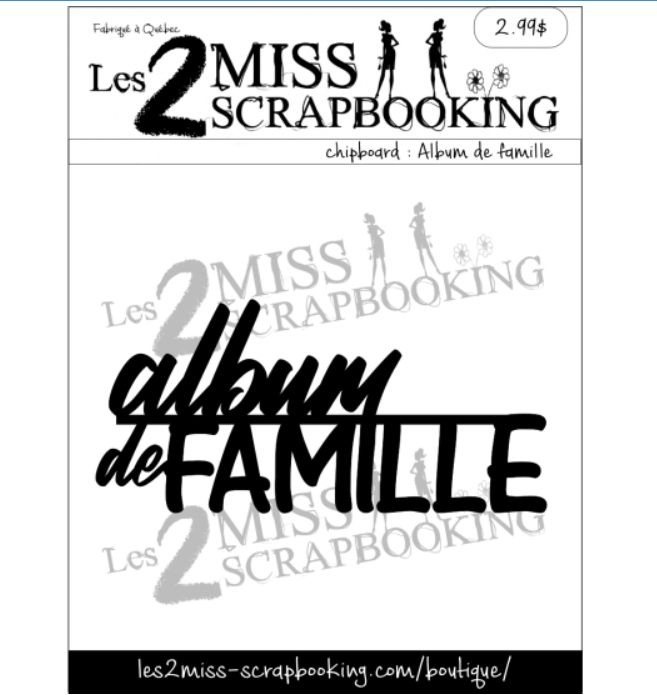 Les 2 Miss scrapbooking - Chipboard Album de Famille