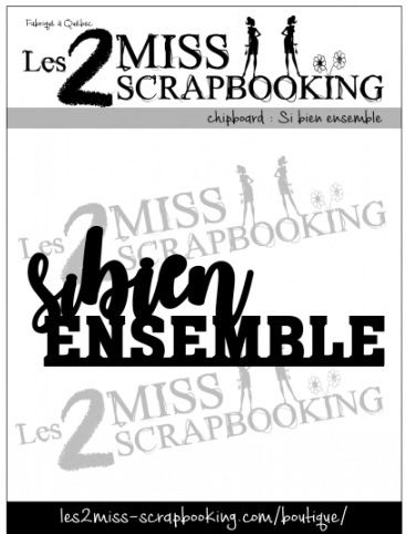 Les 2 Miss scrapbooking - Chipboard «Si bien ensemble»