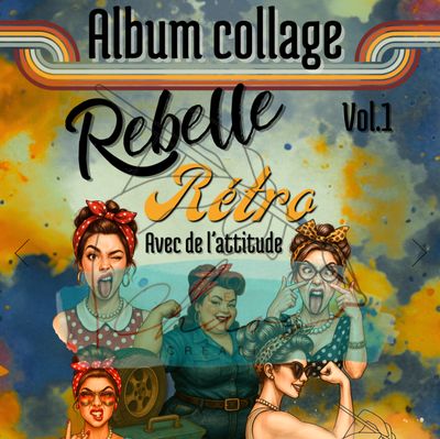 Le Chaos créatif - Album Rebelle Rétro vol.1