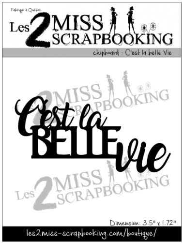 Les 2 Miss scrapbooking - Chipboard «C'est la belle vie»