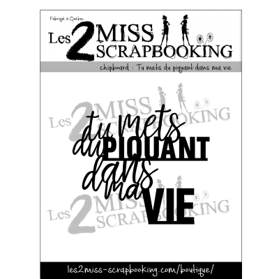 Les 2 Miss scrapbooking - Chipboard «Tu mets du piquant dans ma vie»