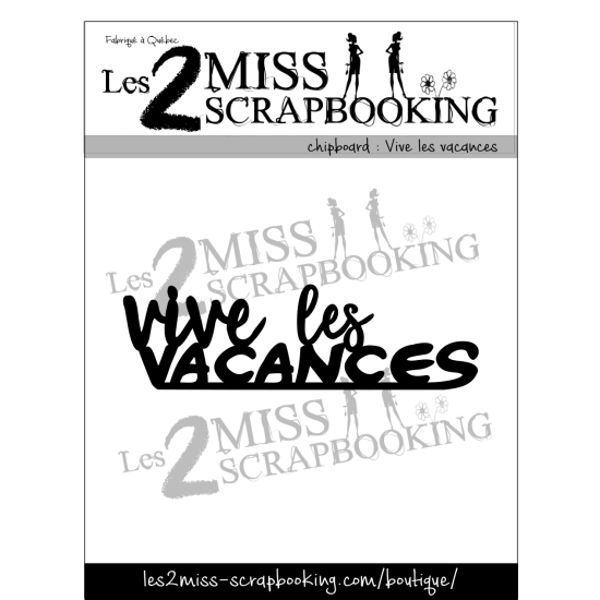 Les 2 Miss scrapbooking - Chipboard «Vive les vacances»