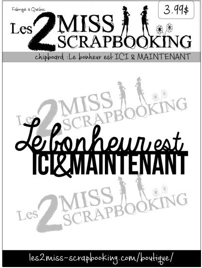 Les 2 Miss scrapbooking - Chipboard «Le bonheur est ici &amp; maintenant»