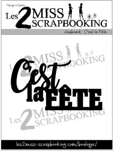 Les 2 Miss scrapbooking - Chipboard «C'est la fête»