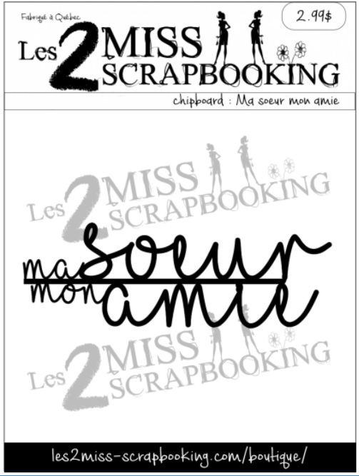 Les 2 Miss scrapbooking - Chipboard «Ma soeur mon amie»