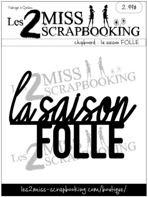 Les 2 Miss scrapbooking - Chipboard La saison folle