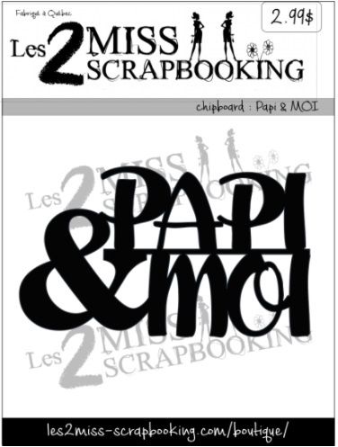 Les 2 Miss scrapbooking - Chipboard «Papi &amp; moi»