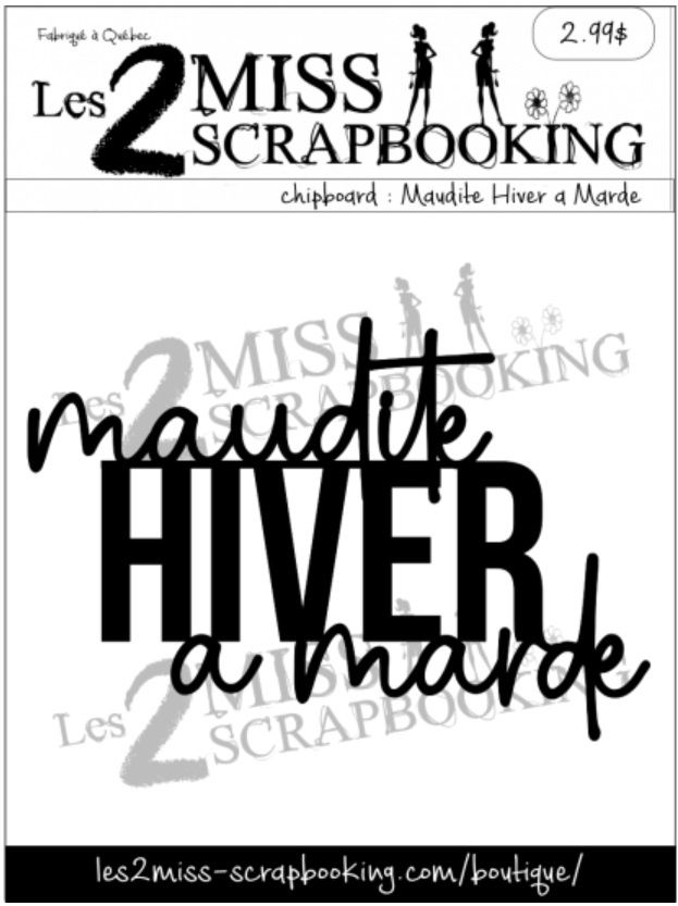 Les 2 Miss scrapbooking - Chipboard «Maudite Hiver de marde»