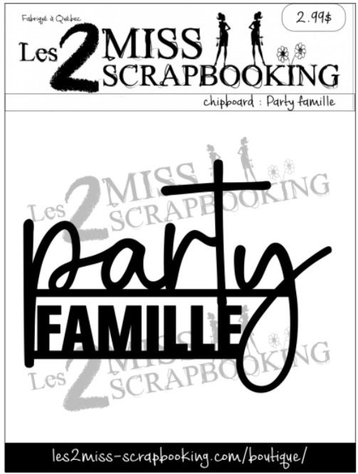 Les 2 Miss scrapbooking - Chipboard «Party Famille»