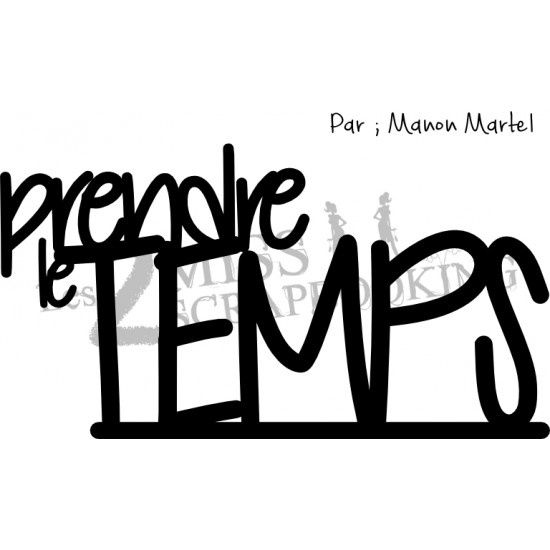 Les 2 Miss scrapbooking - Chipboard «Prendre le temps»