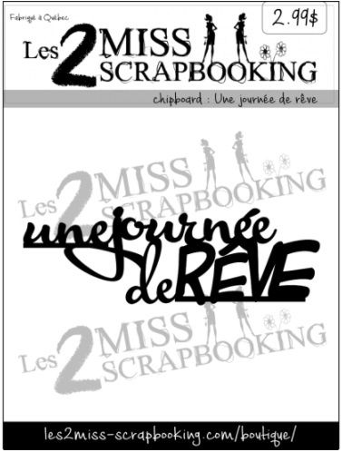 Les 2 Miss scrapbooking - Chipboard «Une journée de rêve»