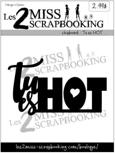 Les 2 Miss scrapbooking - Chipboard «Tu es hot»