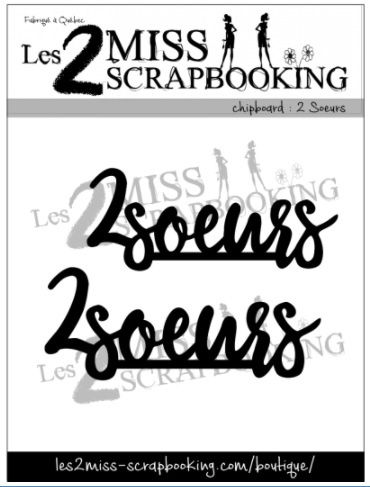 Les 2 Miss scrapbooking - Chipboard 2 Soeurs