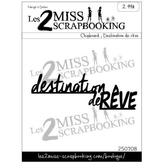 Les 2 miss scrapbooking - Chipboard «Destination de rêve»