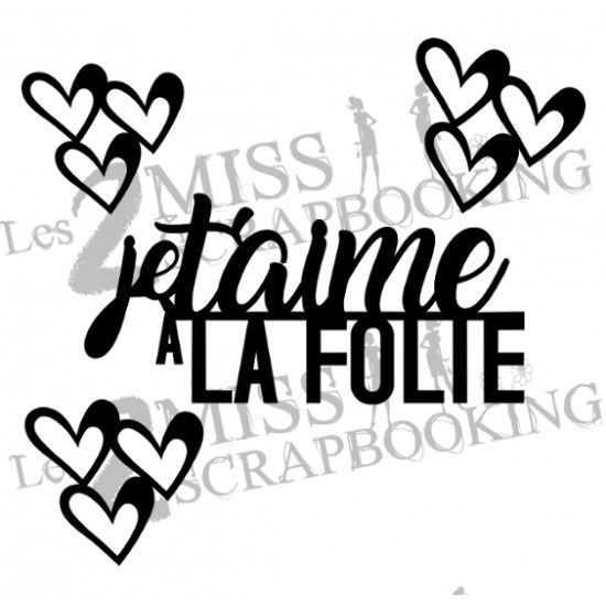 Les 2 Miss scrapbooking - Chipboard «Je t'aime à la Folie»