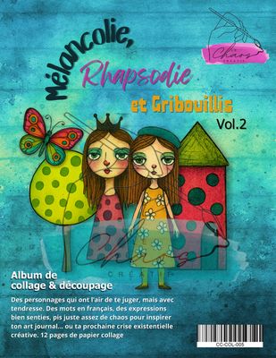 Le Chaos créatif - Album Mélancolie, Rhapsodie et Gribouillis vol.2