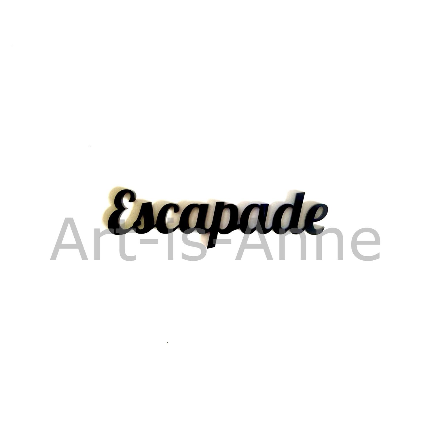Art-is-Anne créative - Acrylique Mot «Escapade»