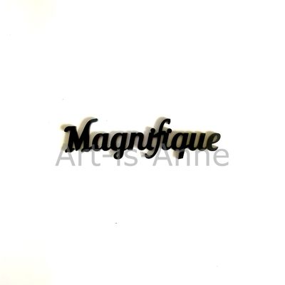 Art-is-Anne créative - Acrylique Mot «Magnifique»