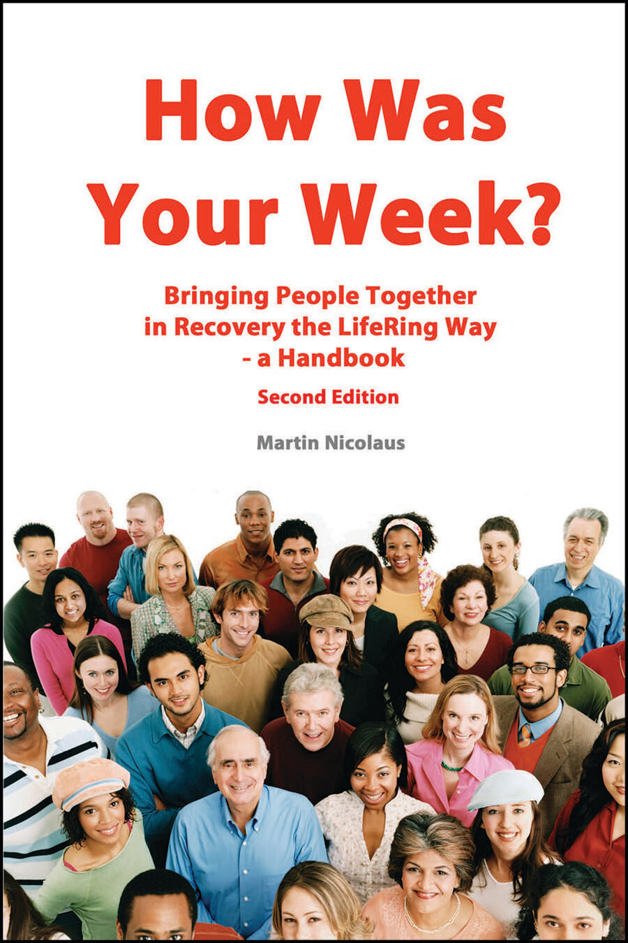 Image of Book cover. How Was Your Week is an easily grasped handbook for people facilitating LifeRing meetings