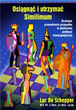 Osiągnąć i utrzymać Simillimum – Luc de Schepper, M.D., PH. D., C. HOM., D. I. HOM., LIC. AC.