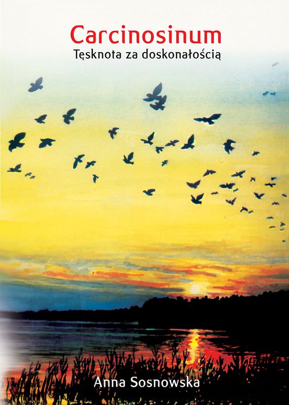 Carcinosinum - tęsknota za doskonałością - Anna Sosnowska