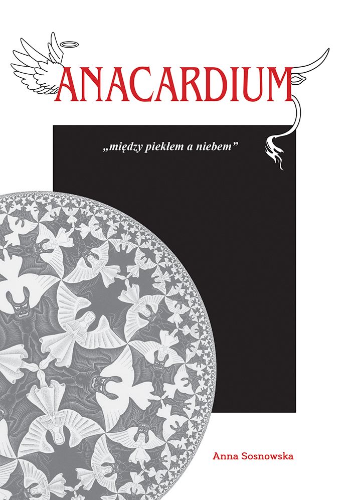 Anacardium - między piekłem a niebem - Anna Sosnowska