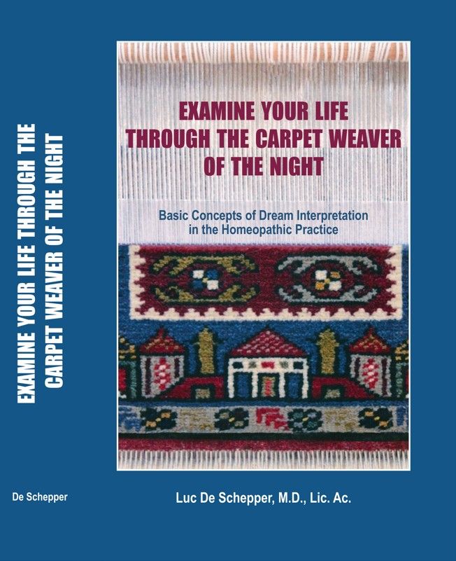 Examine Your Life Through The Carpet Weaver of the Night, by Luc De Schepper, M.D., PH. D., C. HOM., D. I. HOM., LIC. AC.