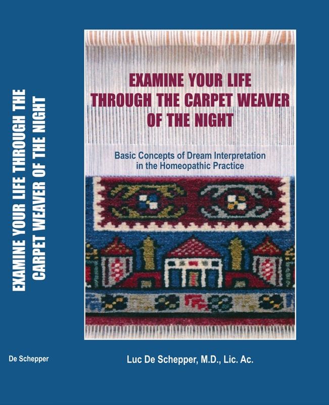 Examine Your Life Through The Carpet Weaver of the Night, by Luc De Schepper, M.D., PH. D., C. HOM., D. I. HOM., LIC. AC.