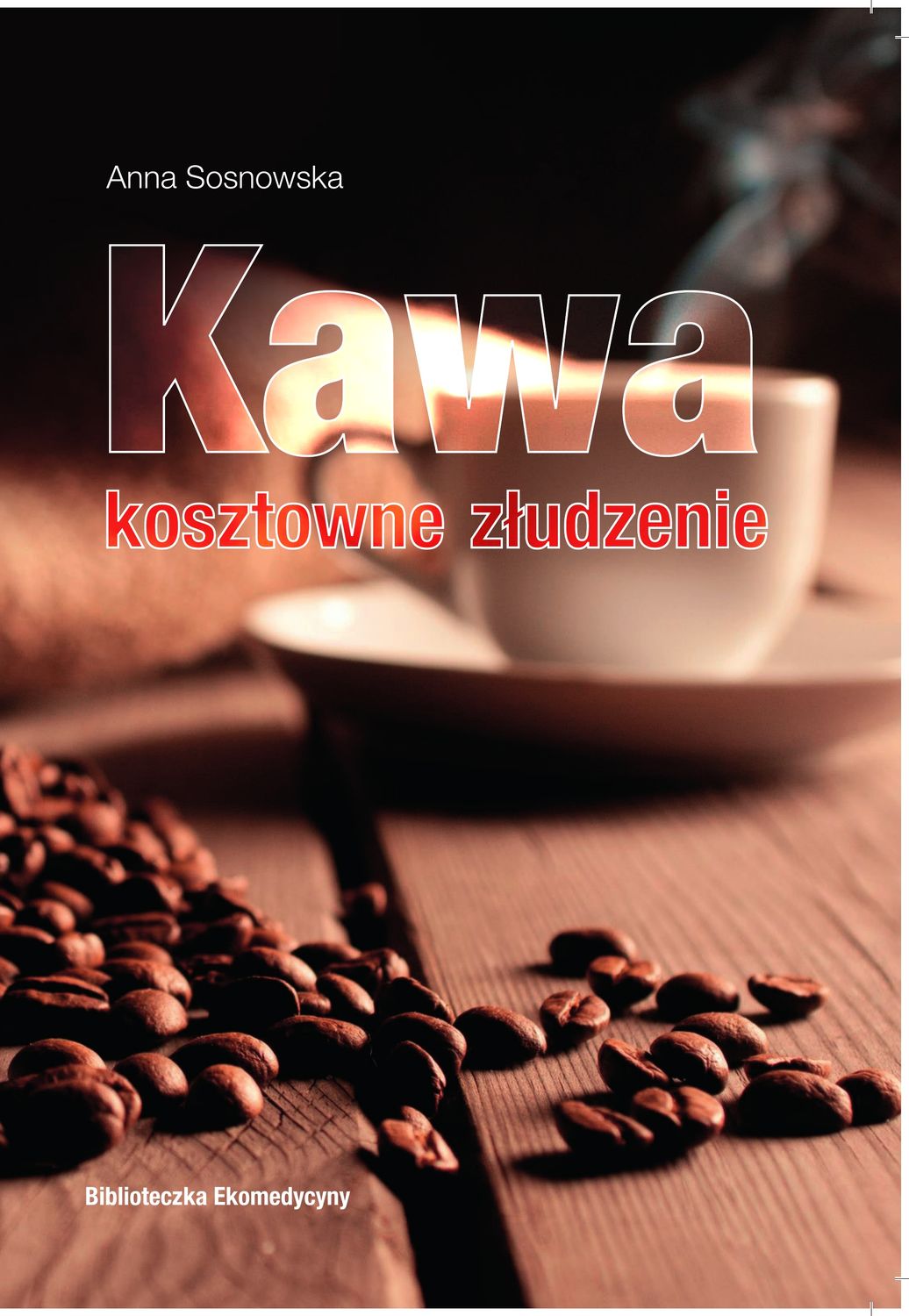 Kawa - kosztowne złudzenie - Anna Sosnowska