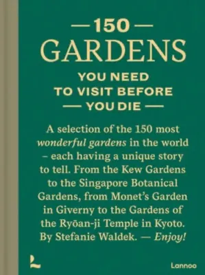 150 Gardens You Need to Visit Before You Die
