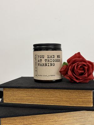 YOU HAD ME AT TRIGGER WARNING