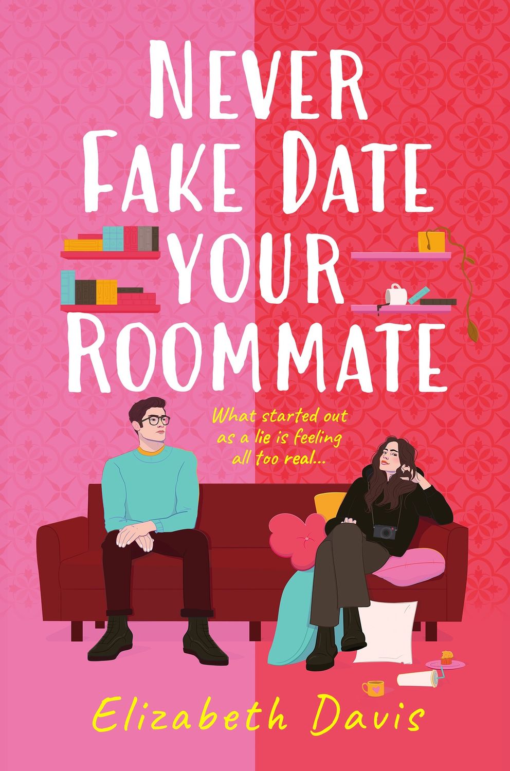 NEVER FAKE DATE YOUR ROOMATE