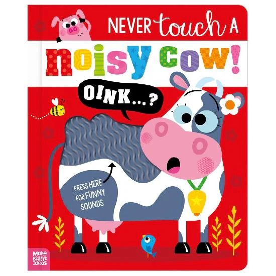Never Touch A Noisy Cow! Board Book